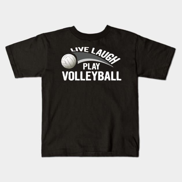 Live laugh play volleyball sport Kids T-Shirt by martinyualiso